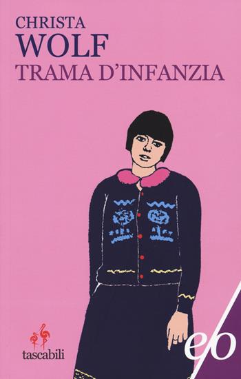 Trama d'infanzia - Christa Wolf - Libro E/O 2015, Tascabili e/o | Libraccio.it