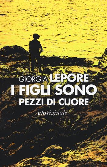 I figli sono pezzi di cuore - Giorgia Lepore - Libro E/O 2015, Originals | Libraccio.it