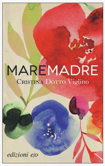 Maremadre - Cristina Dotto Viglino - Libro E/O 2015, Dal mondo | Libraccio.it