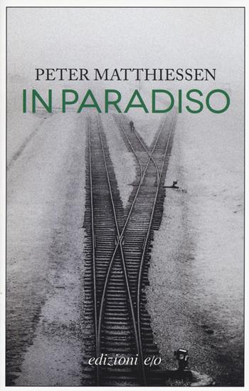In paradiso - Peter Matthiessen - Libro E/O 2015, Dal mondo | Libraccio.it