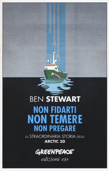 Non fidarti non temere non pregare. La straordinaria storia degli Artic 30 - Ben Stewart - Libro E/O 2015, Dal mondo | Libraccio.it