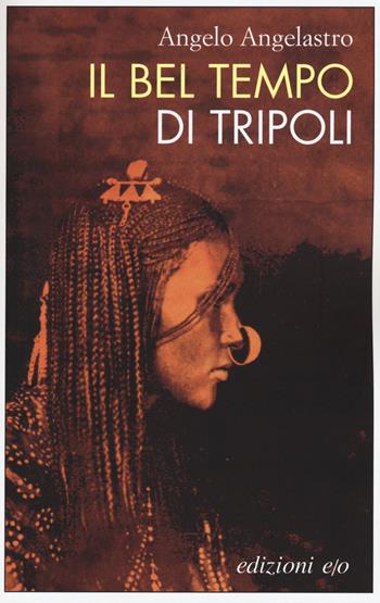 Il bel tempo di Tripoli - Angelo Angelastro - Libro E/O 2015, Dal mondo | Libraccio.it