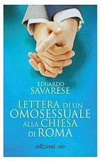 Lettera di un omosessuale alla Chiesa di Roma - Eduardo Savarese - Libro E/O 2016, Assolo | Libraccio.it