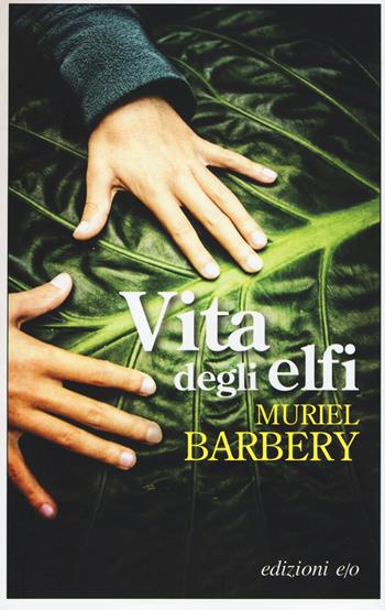 Vita degli elfi - Muriel Barbery - Libro E/O 2016, Dal mondo | Libraccio.it