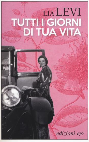 Tutti i giorni di tua vita - Lia Levi - Libro E/O 2016, Dal mondo | Libraccio.it