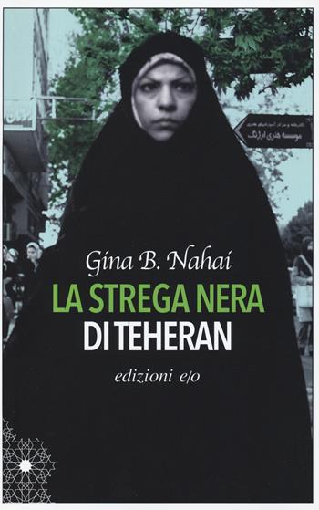 La strega nera di Teheran - Gina B. Nahai - Libro E/O 2016, Dal mondo | Libraccio.it