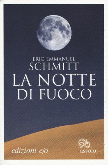 La notte di fuoco - Eric-Emmanuel Schmitt - Libro E/O 2016, Assolo | Libraccio.it