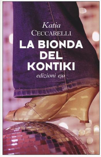 La bionda del Kontiki - Katia Ceccarelli - Libro E/O 2016, Dal mondo | Libraccio.it
