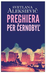 Preghiera per Cernobyl'. Cronaca del futuro - Svetlana Aleksievic - Libro E/O 2016, Dal mondo | Libraccio.it