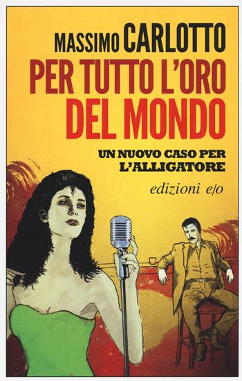 Per tutto l'oro del mondo - Massimo Carlotto - Libro E/O 2016, Noir mediterraneo | Libraccio.it
