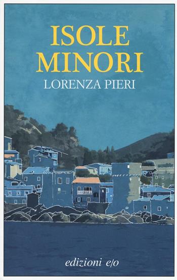 Isole minori - Lorenza Pieri - Libro E/O 2016, Dal mondo | Libraccio.it