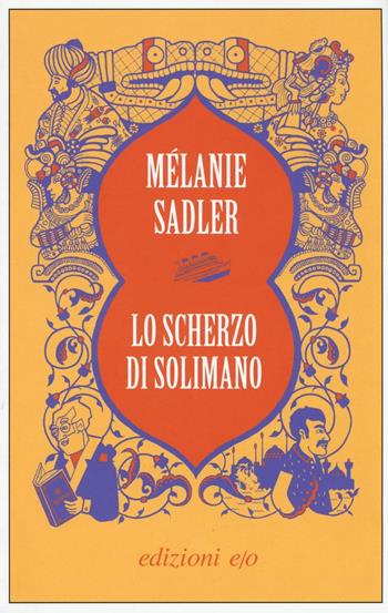 Lo scherzo di Solimano - Melanie Sadler - Libro E/O 2016, Dal mondo | Libraccio.it