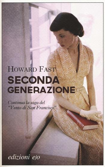 Seconda generazione - Howard Fast - Libro E/O 2016, Gli intramontabili | Libraccio.it