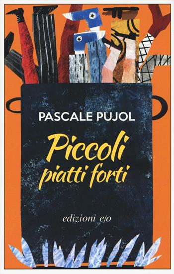 Piccoli piatti forti - Pascale Pujol - Libro E/O 2016, Dal mondo | Libraccio.it