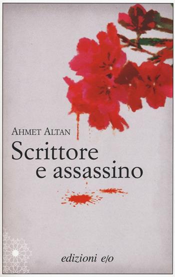 Scrittore e assassino - Ahmet Altan - Libro E/O 2017, Dal mondo | Libraccio.it