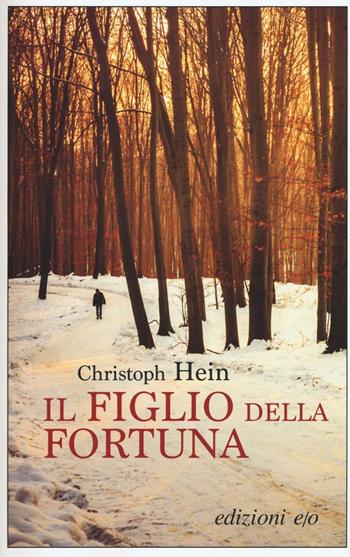 Il figlio della fortuna - Christoph Hein - Libro E/O 2017, Dal mondo | Libraccio.it