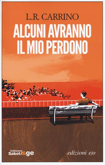 Alcuni avranno il mio perdono - L. R. Carrino - Libro E/O 2017, Sabot/age | Libraccio.it