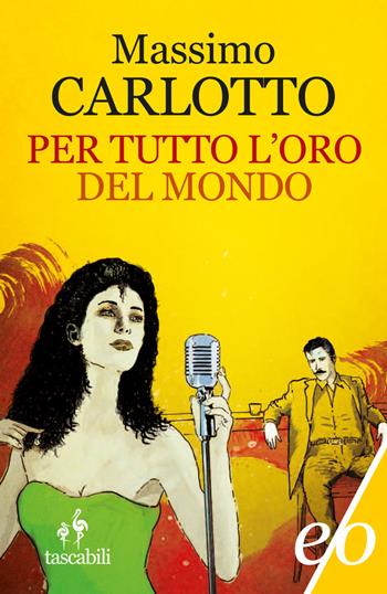 Per tutto l'oro del mondo - Massimo Carlotto - Libro E/O 2017, Tascabili e/o | Libraccio.it