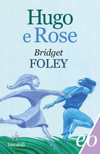 Hugo e Rose - Bridget Foley - Libro E/O 2017, Tascabili e/o | Libraccio.it