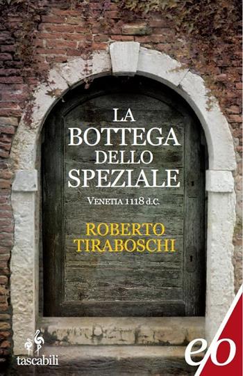 La bottega dello speziale. Venetia 1118 d. C. - Roberto Tiraboschi - Libro E/O 2017, Tascabili e/o | Libraccio.it