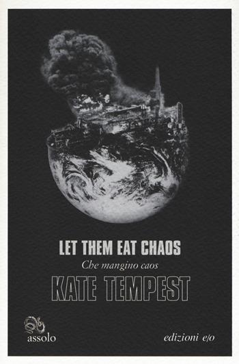 Let them eat chaos-Che mangino caos. Testo inglese a fronte - Kate Tempest - Libro E/O 2017, Assolo | Libraccio.it