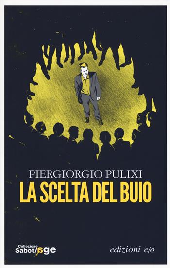 La scelta del buio - Piergiorgio Pulixi - Libro E/O 2017, Sabot/age | Libraccio.it