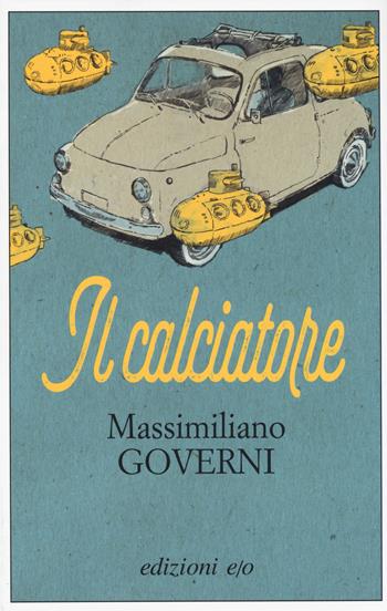 Il calciatore - Massimiliano Governi - Libro E/O 2017, Dal mondo | Libraccio.it