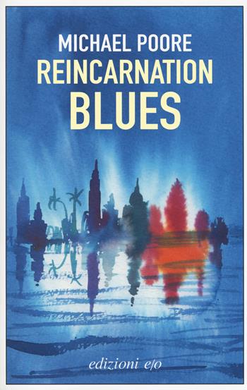 Reincarnation blues. Ediz. italiana - Michael Poore - Libro E/O 2018, Dal mondo | Libraccio.it