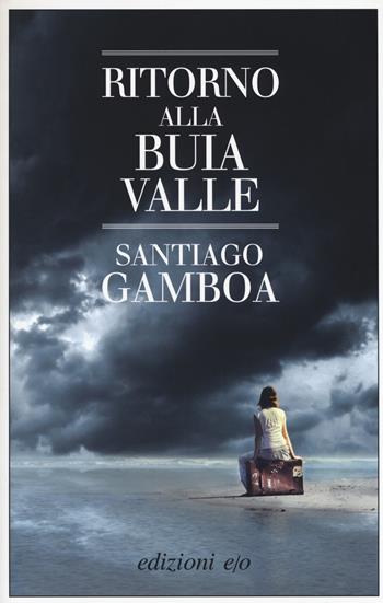 Ritorno alla buia valle - Santiago Gamboa - Libro E/O 2018, Dal mondo | Libraccio.it