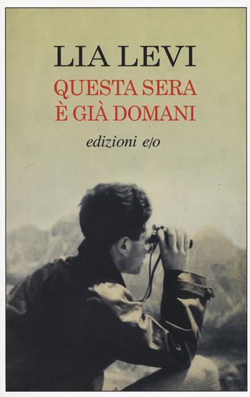 Questa sera è già domani - Lia Levi - Libro E/O 2018, Dal mondo | Libraccio.it