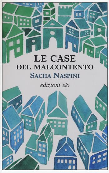 Le Case del malcontento - Sacha Naspini - Libro E/O 2018, Dal mondo | Libraccio.it