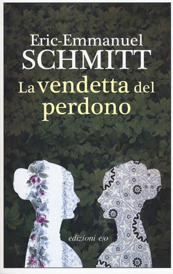 La vendetta del perdono - Eric-Emmanuel Schmitt - Libro E/O 2018, Dal mondo | Libraccio.it