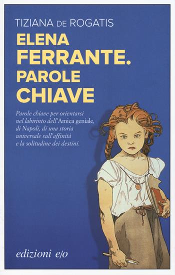 Elena Ferrante. Parole chiave - Tiziana De Rogatis - Libro E/O 2018, Dal mondo | Libraccio.it