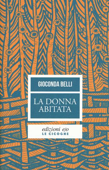 La donna abitata - Gioconda Belli, Anna Maria Torriglia - Libro E/O 2018, Le cicogne | Libraccio.it