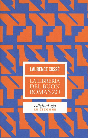 La libreria del buon romanzo - Laurence Cossé - Libro E/O 2018, Le cicogne | Libraccio.it