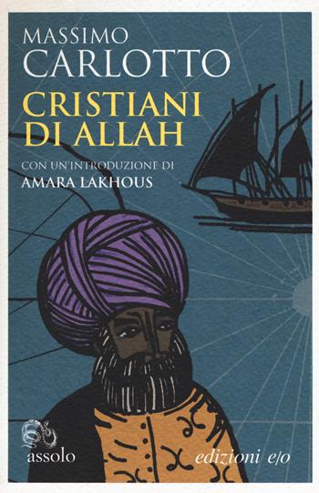 Cristiani di Allah - Massimo Carlotto - Libro E/O 2018, Assolo | Libraccio.it