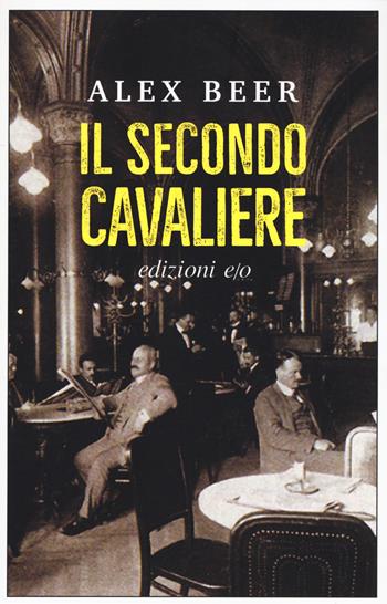 Il secondo cavaliere - Alex Beer - Libro E/O 2018, Dal mondo | Libraccio.it