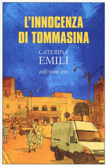 L' innocenza di Tommasina - Caterina Emili - Libro E/O 2018, Dal mondo | Libraccio.it