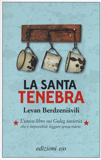 La santa tenebra - Levan Berdzenisvili - Libro E/O 2018, Dal mondo | Libraccio.it