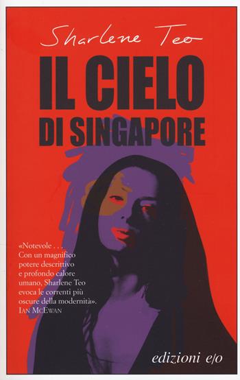 Il cielo di Singapore - Sharlene Teo - Libro E/O 2018, Dal mondo | Libraccio.it
