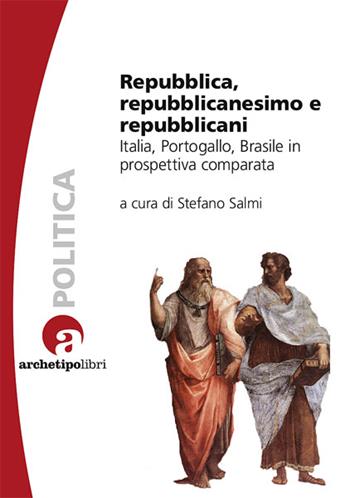 Repubblica repubblicanesimo e repubblica - Stefano Salmi - Libro Archetipo Libri 2022, Longitudini | Libraccio.it
