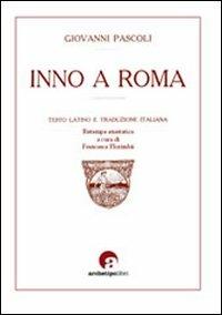 Inno a Roma. Testo latino a fronte - Giovanni Pascoli - Libro Archetipo Libri 2011 | Libraccio.it
