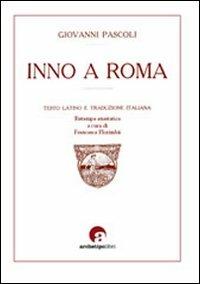 Inno a Roma. Testo latino a fronte - Giovanni Pascoli - Libro Archetipo Libri 2011 | Libraccio.it
