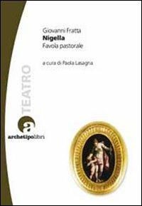 Nigella. Favola pastorale - Giovanni Fratta - Libro Archetipo Libri 2012, Scena arborata | Libraccio.it