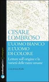 L' uomo bianco e l'uomo di colore. Letture sull'origine e la varietà delle razze umane