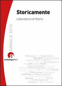 Storicamente. Laboratorio di storia (2012) - Alberto De Bernardi - Libro Archetipo Libri 2013 | Libraccio.it