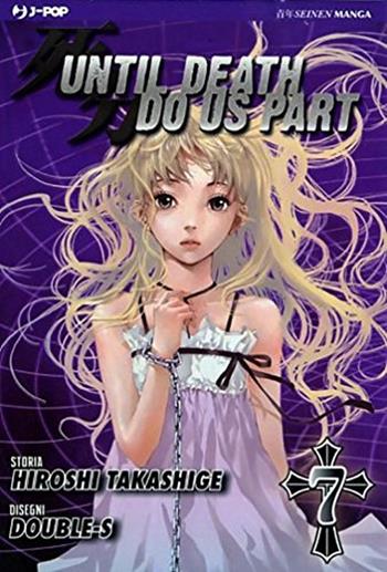 Until Death do us part. Vol. 7 - Hiroshi Takashige, Double-S - Libro Edizioni BD 2011, J-POP | Libraccio.it