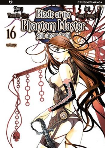 Blade of the phantom master. Shin angyo onshi. Vol. 16 - Youn In-Wan, Yang Kyung-il - Libro Edizioni BD 2011, J-POP | Libraccio.it
