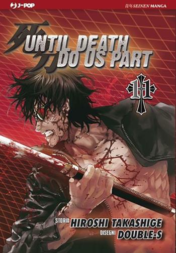 Until Death do us part. Vol. 11 - Hiroshi Takashige, Double-S - Libro Edizioni BD 2011, J-POP | Libraccio.it