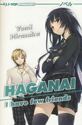 Haganai. I have few friends